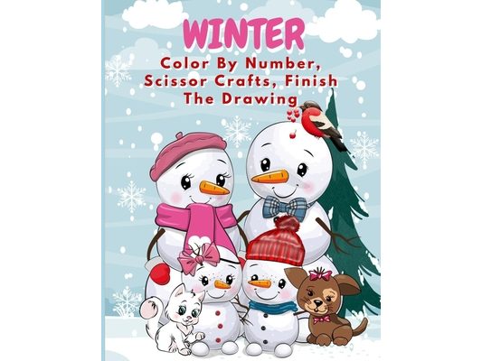 Winter Color By Number, Scissor Crafts, Finish The Drawing: Ages 5 and older