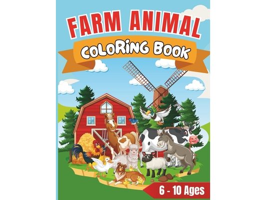 Farm Adventures: Coloring Book for Young Artists: "Farm Adventures," the perfect coloring book for children aged 6 to 10