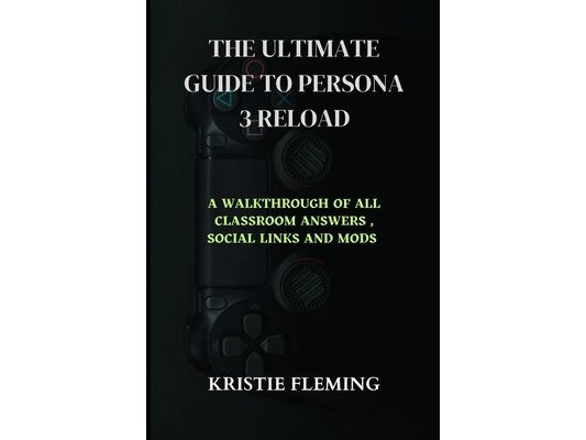 The Ultimate Guide to Persona 3 Reload: A Walkthrough of All Classroom Answers, Social Links and Mods