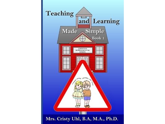 Teaching and Learning Made Simple Book 1: Independent Schooling for Loving Children and Accelerated Learning