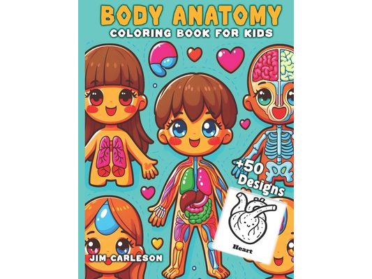 Body Anatomy Coloring Book for Kids: First Guide to the Human Body with 50 Kawaii organs bold and easy to color