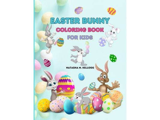 Easter Bunny Coloring Book for Kids: Easter Eggs, Rabbits & Flowers, 50 Coloring Pages