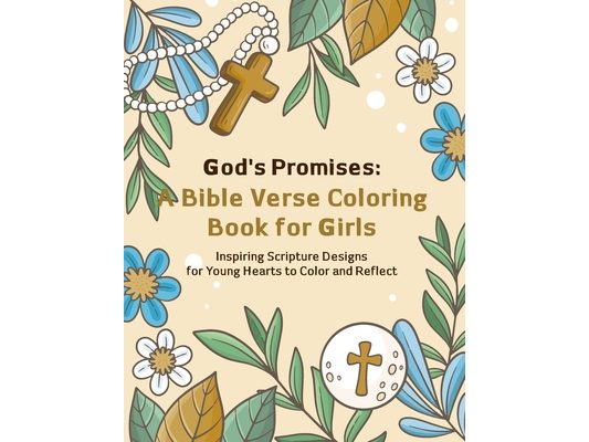 God's Promises: A Bible Verse Coloring Book for Girls: Inspiring Scripture Designs for Young Hearts to Color and Reflect