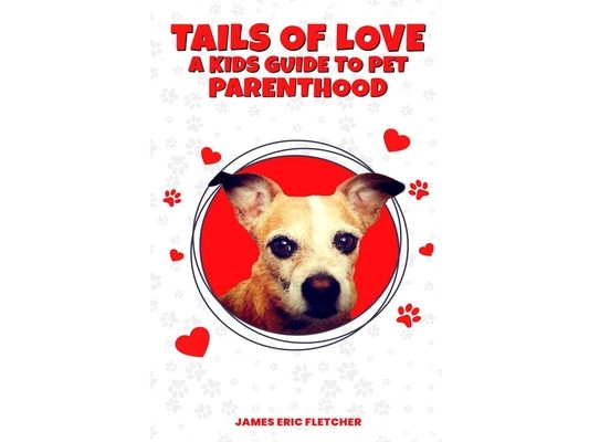 Tails of Love: A Kids Guide to Pet Parenthood