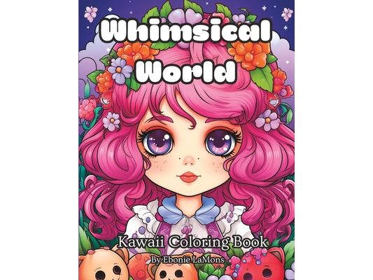 Whimsical World: Kawaii Coloring Book - Adorable Characters, Fun Designs, Perfect for Relaxation and Creativity!