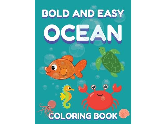 Bold and Easy Ocean Coloring Book: Sea Animals Coloring Sheets