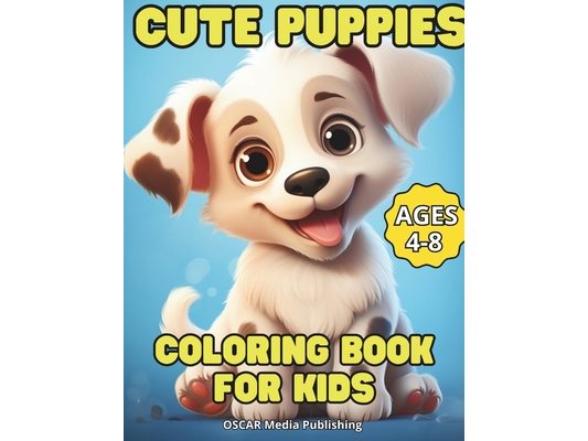 Cute Puppies Coloring Book for Kids Ages 4-8.