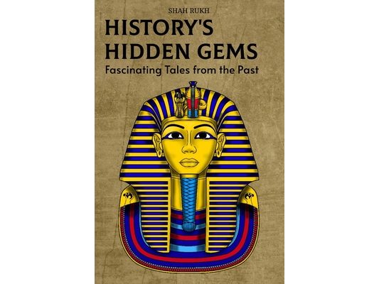 History's Hidden Gems: Fascinating Tales from the Past