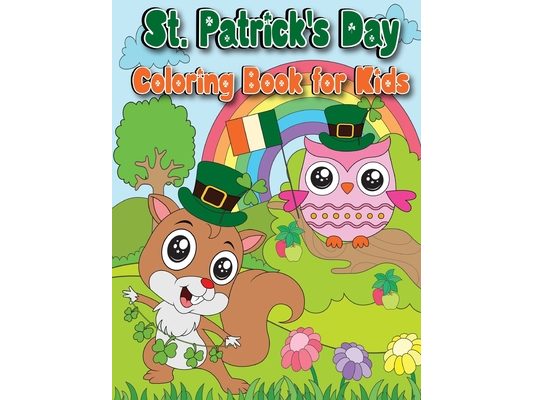 St. Patrick's Day Coloring Book: 50 Fun and Easy Happy Saint Patrick's Day Coloring Pages Filled With Shamrock, Leprechaun and More!