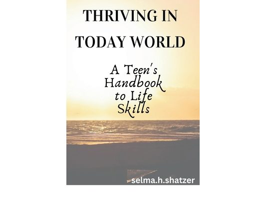 Thriving in Today's World: A Teen's Handbook to Life Skills