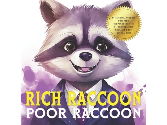 Rich Raccoon, Poor Raccoon: Empowering Kids with Money Smarts: Start the Conversation and Set Them on the Path to Financial Wisdom!