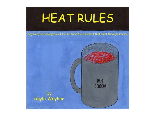 Heat Rules: beginning Thermodynamics for kids and their parents that slept through science