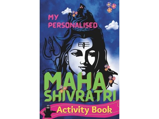 My Personalised Maha Shivratri Activity Book: Festival of Spiritual Wisdom and how Lord Shiva saved the world
