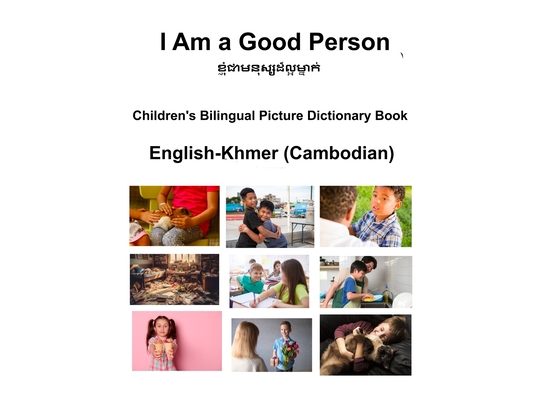 English-Khmer (Cambodian) I Am a Good Person Children's Bilingual Picture Dictionary Book