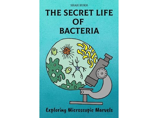 The Secret Life of Bacteria: Exploring Microscopic Marvels
