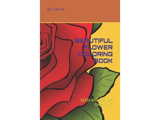 Beautiful Flower Coloring Book: Seen and Color Drawing