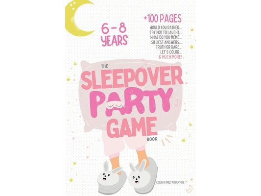 The Sleepover Party Game Book for Girls 6-8 - Slumber Party Activities!: Would you rather, Try not to laught, What do you meme, Silliest answers, Trut