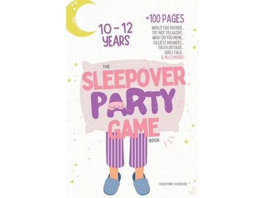 The Sleepover Party Game Book for Girls 10-12 - Slumber Party Activities!: Would you rather, Try not to laught, What do you meme, Silliest answers, Tr