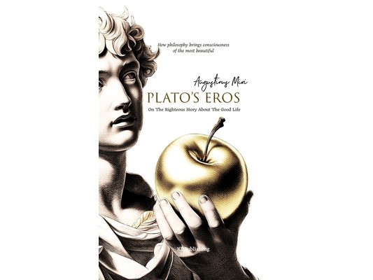 Plato's Eros: On the Righteous Story About the Good Life