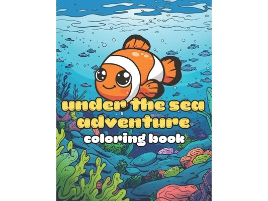 Under the Sea Adventure: Adorable & Simple Designs for Children (Playful & Easy Coloring Books): Explore the Ocean's Cutest Creatures in Fun Co