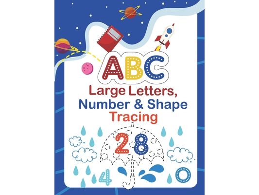 Large ABC Letters, Numbers & Shapes Tracing: This big alphabet tracing book will help your kids learn to draw ABC, numbers, and shapes