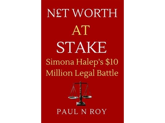 Net Worth at Stake: Simona Halep's $10 Million Legal Battle