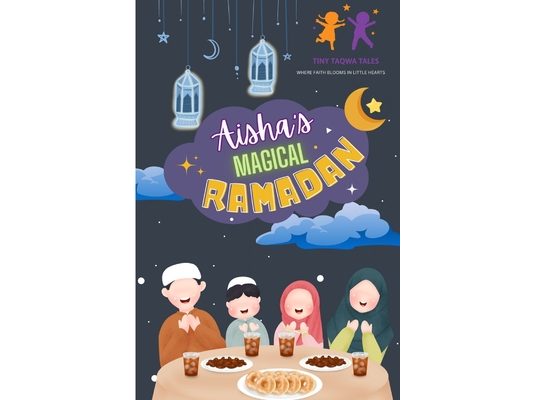 Aisha's Magical Ramadan: (Islamic Books for kids, 30 Days of Islamic Learning, Ramadan & Eid)