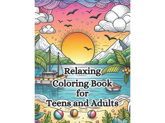 Relaxing Coloring Book for Teens and Adults: Calm your Mind with Coloring Book for Meditation and Stress Relief