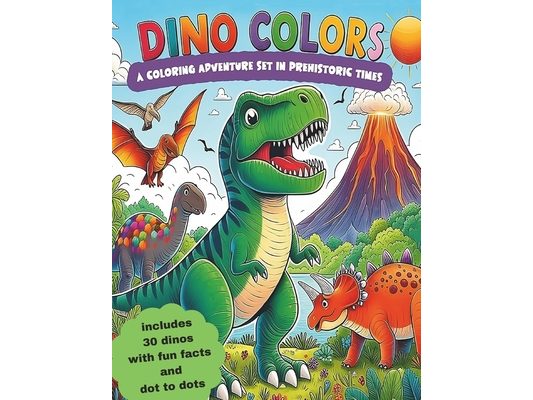 DINO COLORS A Coloring Adventure set in Prehistoric Times: Educational Coloring Pages with Prehistoric Dinosaurs with Interesting Facts for Children