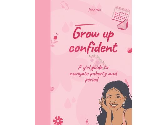 Grow up confident: A girl guide to navigate puberty and period