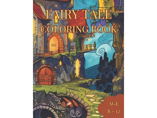 Fairy Tale Coloring Book: Awesome Fairy Tale Coloring Book for kids. Age 8 to 12