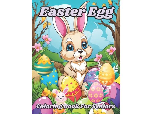Easter Egg Coloring Book for Seniors: Fun and Easy Easter Coloring Book for Teens Adults and Seniors