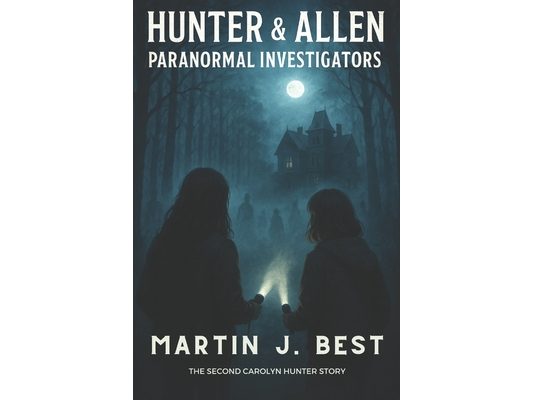 Hunter & Allen: Paranormal Investigators: The 2nd Carolyn Hunter Story
