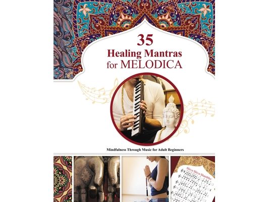 35 Healing Mantras for Melodica: Mindfulness Through Music for Adult Beginners
