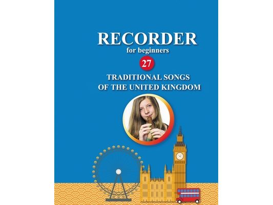 Recorder for Beginners. 27 Traditional Songs from the United Kingdom