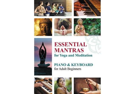Essential Mantras for Yoga and Meditation: Piano and Keyboard for Adult Beginners