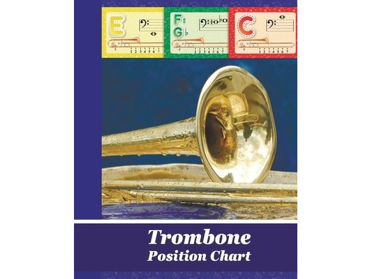 Trombone Position Chart: Trombone Fingering Chart (Brass Fingering Charts)