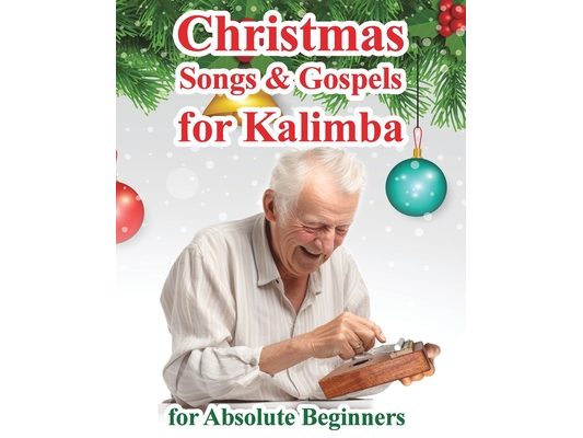 Christmas Songs and Gospels for Kalimba. For Absolute Beginners
