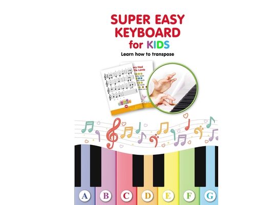 Super Easy Keyboard for Kids. Learn How to Transpose: Learn to Play