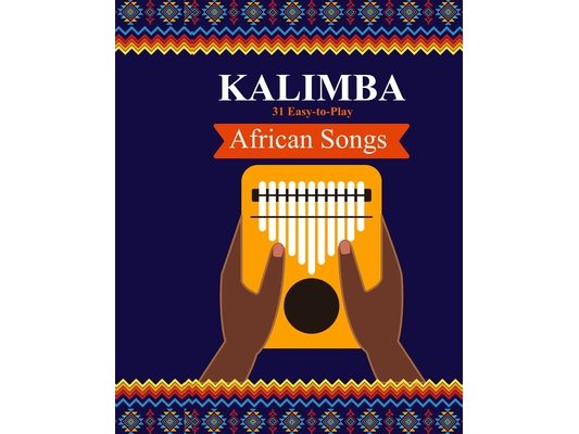 Kalimba. 31 Easy-to-Play African Songs: SongBook for Beginners