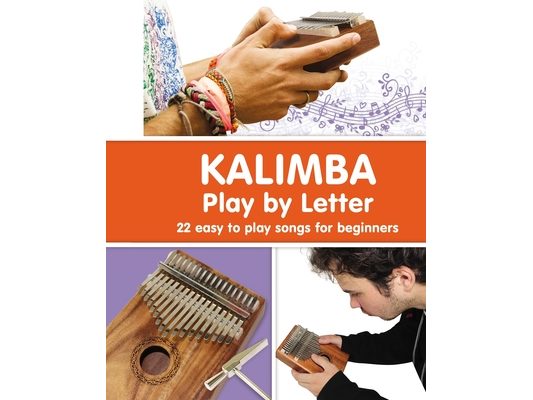 KALIMBA. Play by Letter: 22 easy to play songs for beginners