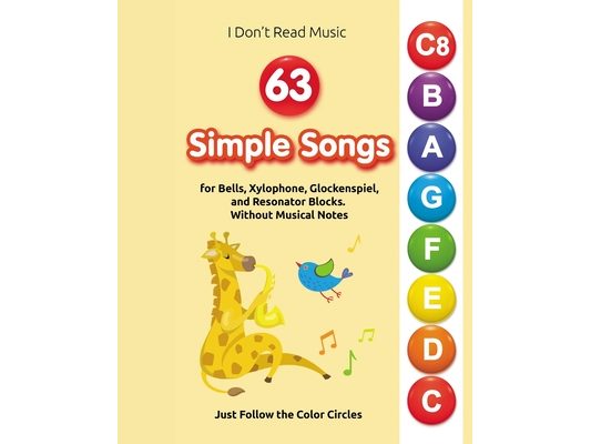 63 Simple Songs for Bells, Xylophone, Glockenspiel, and Resonator Blocks: Without Musical Notes: Just Follow the Color Circles