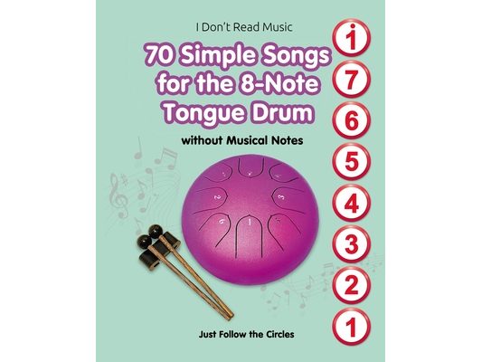 70 Simple Songs for the 8-Note Tongue Drum. Without Musical Notes