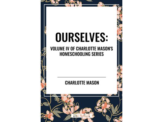 Ourselves, of Charlotte Mason's Homeschooling Series