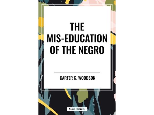 Mis-Education of the Negro (an African American Heritage Book)