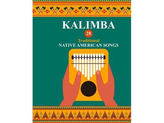 Kalimba. 28 Traditional Native American Songs: Songbook for 8-17 key Kalimba