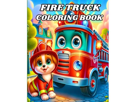 Fire Truck Coloring Book: Beautiful Firefighter Vehicles to Color for Kids Ages 4-8
