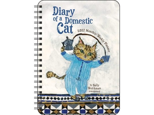 Sally Welchman 2027 Monthly/Weekly Planner Calendar: Diary of a Domestic Cat