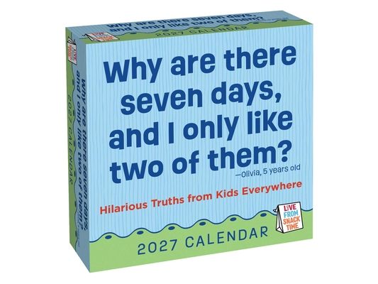 Live from Snack Time 2027 Day-To-Day Calendar: Hilarious Truths from Kids Everywhere