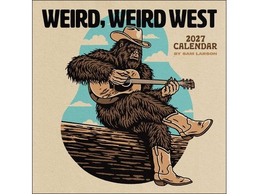 Sam Larson 2027 Wall Calendar: Weird, Weird West